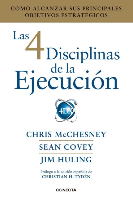Las 4 Disciplinas de la Ejecución / The 4 Disciplines of Execution - Sean Covey, Chris McChesney, Jim Huling