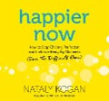 Happier Now: How to Stop Chasing Perfection and Embrace Everyday Moments (Even the Difficult Ones) - Nataly Kogan