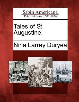 Tales of St. Augustine. - Nina Larrey Duryea