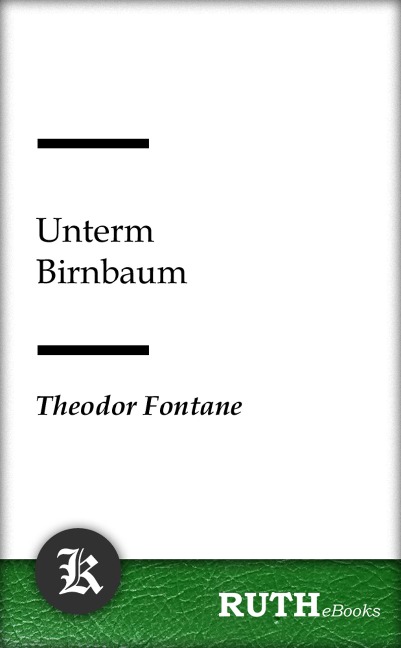 Unterm Birnbaum - Theodor Fontane