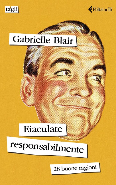 Eiaculate responsabilmente. 28 buone ragioni - Gabrielle Blair
