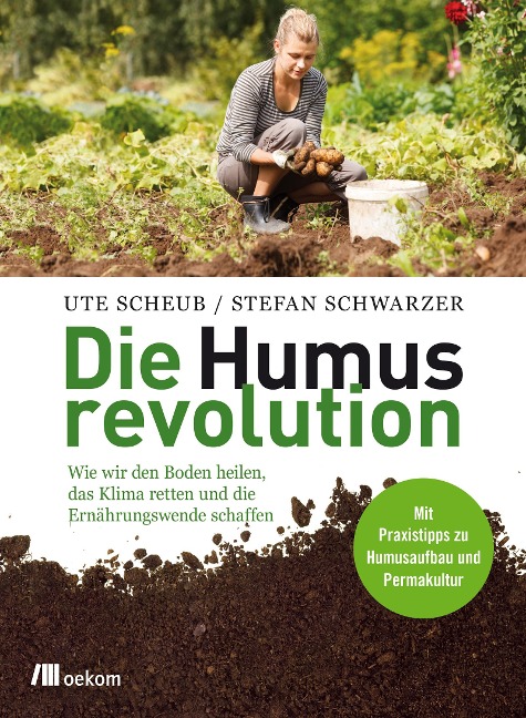 Die Humusrevolution - Ute Scheub, Stefan Schwarzer