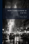 Cover-Bild zum Titel 'New York comme je l'ai vu;' von 'Charles Huard'