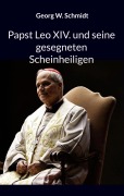 Papst Leo XIV. und seine gesegneten Scheinheiligen - Georg W. Schmidt