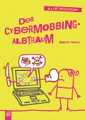 Cover-Bild zum Titel 'Der Cybermobbing-Albtraum' von 'Annette Weber'