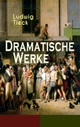 Cover-Bild zum Titel 'Dramatische Werke' von 'Ludwig Tieck'