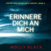 Cover-Bild zum Titel 'Erinnere dich an mich (Ein FBI-Thriller mit Katie Winter ¿ Band 9)' von 'Molly Black'