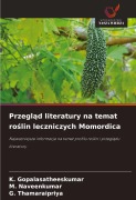 Cover-Bild zum Titel 'Przegl¿d literatury na temat ro¿lin leczniczych Momordica' von 'K. Gopalasatheeskumar, M. Naveenkumar, G. Thamaraipriya'