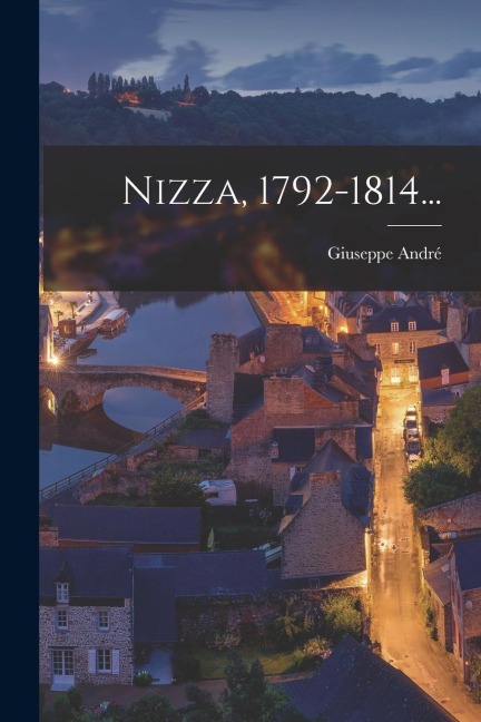 Nizza, 1792-1814... - Giuseppe André