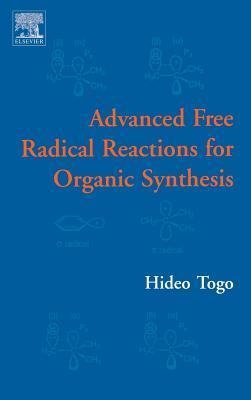 Advanced Free Radical Reactions for Organic Synthesis - Hideo Togo
