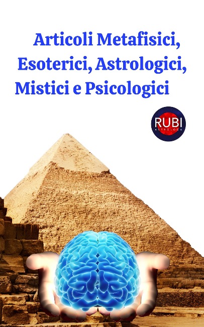 Articoli Metafisici, Esoterici, Astrologici, Mistici e Psicologici - Rubi Astrólogas