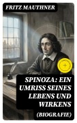 Cover-Bild zum Titel 'Spinoza: Ein Umriss seines Lebens und Wirkens (Biografie)' von 'Fritz Mauthner'