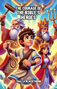 Cover-Bild zum Titel 'The Courage of the Bible's Heroes' von 'Thalia Blackthorn'