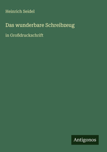 Das wunderbare Schreibzeug - Heinrich Seidel