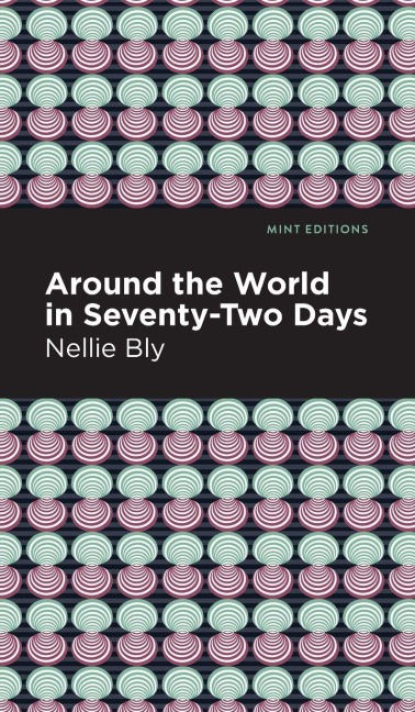 Around the World in Seventy-Two Days - Nellie Bly