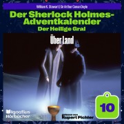 Cover-Bild zum Titel 'Über Land (Der Sherlock Holmes-Adventkalender: Der Heilige Gral, Folge 10)' von 'Arthur Conan Doyle, William K. Stewart'