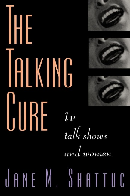 The Talking Cure - Jane M. Shattuc