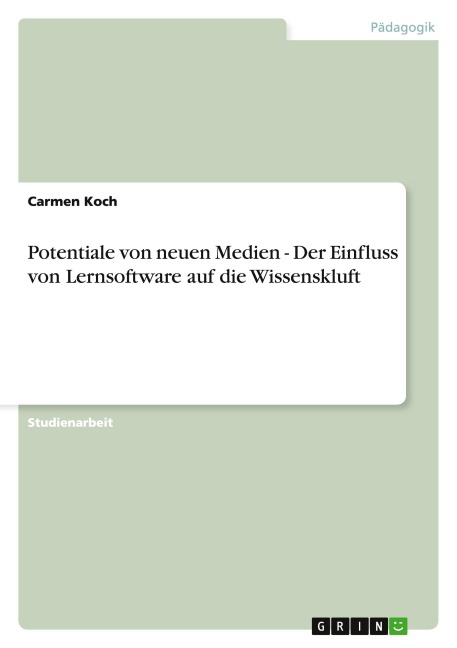 Potentiale von neuen Medien - Der Einfluss von Lernsoftware auf die Wissenskluft - Carmen Koch