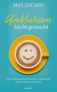 Glücklichsein leicht gemacht - Max Lucado