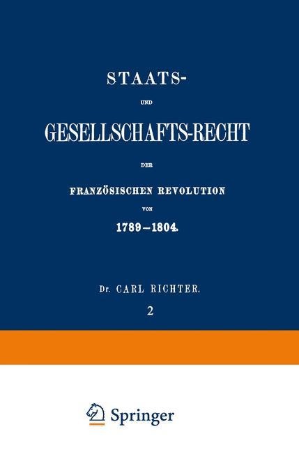 Staats- und Gesellschafts-Recht der Französischen Revolution von 1789¿1804 - Carl Richter