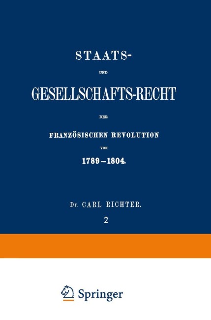 Staats- und Gesellschafts-Recht der Französischen Revolution von 1789-1804 - Carl Richter