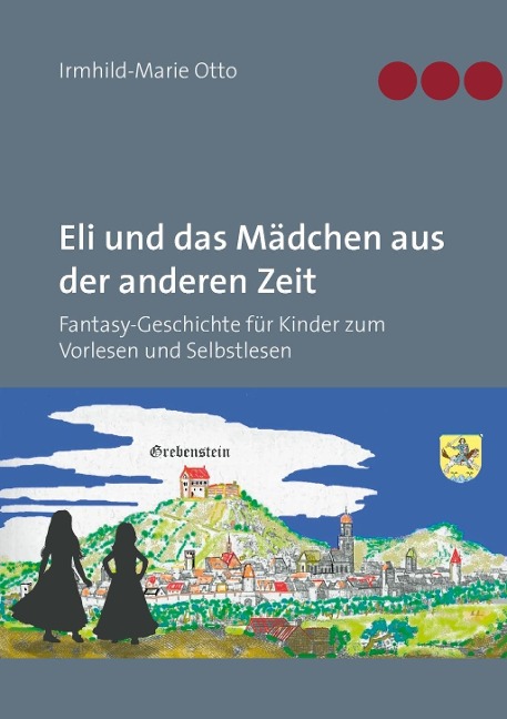 Eli und das Mädchen aus der anderen Zeit - Irmhild-Marie Otto