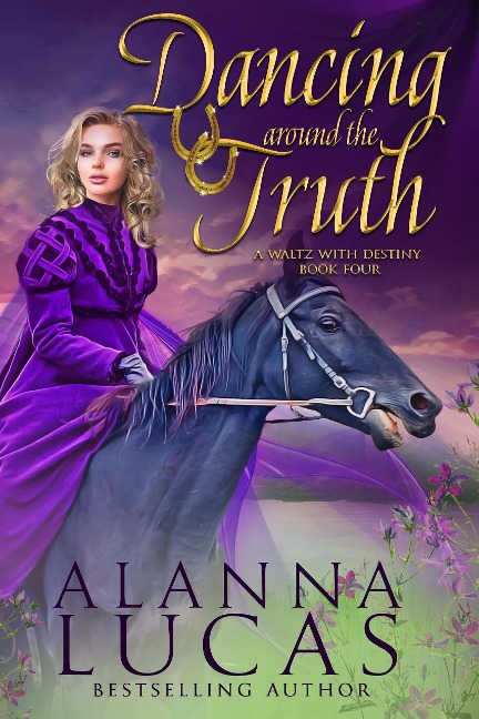 Dancing Around the Truth (A Waltz with Destiny, #4) - Alanna Lucas