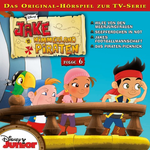 06: Hilfe von den Meerjungfrauen / Seepferdchen in Not / Jakes Footballmannschaft / Das Piraten-Picknick (Hörspiel zur Disney TV-Serie) - Kevin Hendrickson, Loren Hoskins