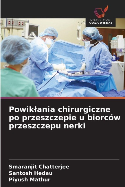 Powik¿ania chirurgiczne po przeszczepie u biorców przeszczepu nerki - Smaranjit Chatterjee, Santosh Hedau, Piyush Mathur