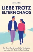 Cover-Bild zum Titel 'Liebe trotz Elternchaos' von 'Alena Mess'
