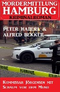 Cover-Bild zum Titel 'Kommissar Jörgensen mit Schaum vor dem Mund: Mordermittlung Hamburg Kriminalroman' von 'Peter Haberl, Alfred Bekker'