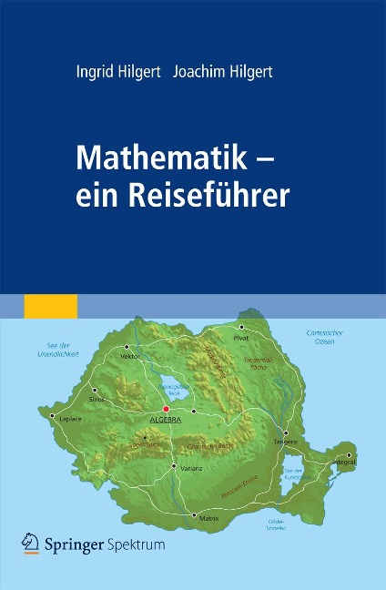 Mathematik - ein Reiseführer - Ingrid Hilgert, Joachim Hilgert