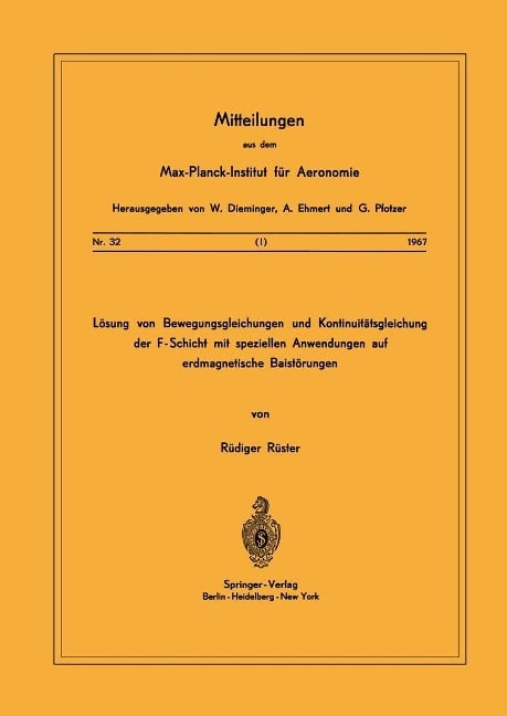 Lösung von Bewegungsgleichungen und Kontinuitätsgleichung der F-Schicht mit speziellen Anwendungen auf erdmagnetische Baistörungen - R. Rüster