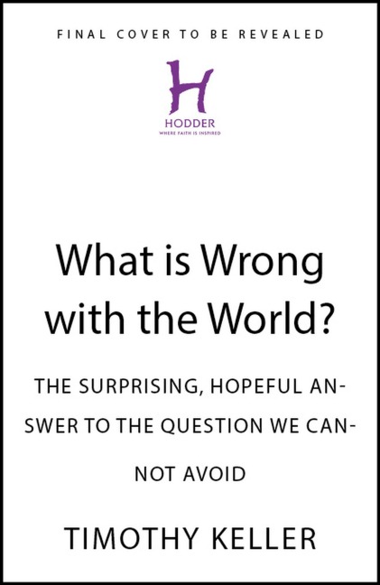What is Wrong with the World? - Timothy Keller