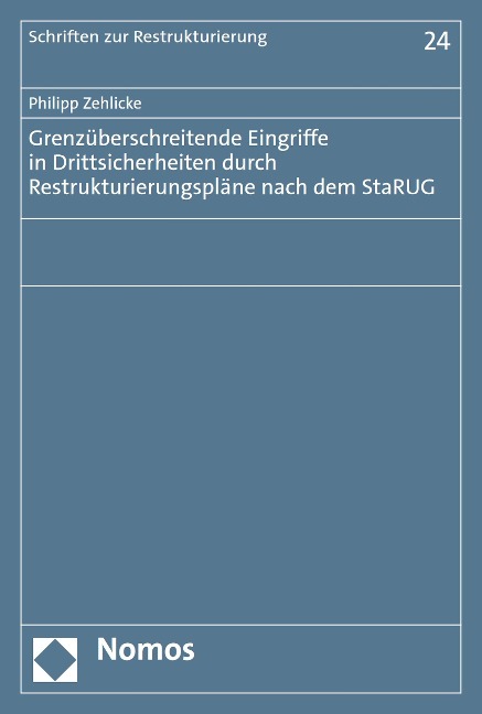 Grenzüberschreitende Eingriffe in Drittsicherheiten durch Restrukturierungspläne nach dem StaRUG - Philipp Zehlicke