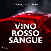 Cover-Bild zum Titel 'Vino rosso sangue' von 'Fabrizio Borgio'