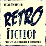 Cover-Bild zum Titel 'Retrofiction' von 'Steve Hofmann, Steve Hofmann, Franko Sanfthalmen'