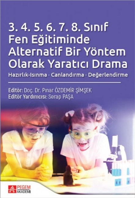 3.4.5.6.7.8 Sinif Fen Egitiminde Alternatif Bir Yöntem Olarak Yaratici Drama - Pinar Özdemir simsek, Serap Pasa