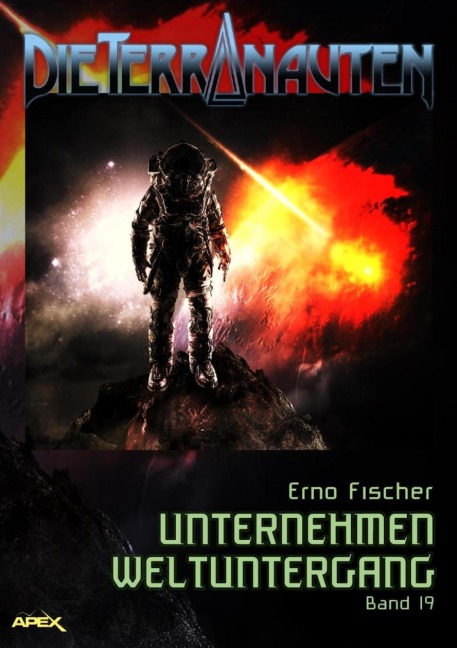 DIE TERRANAUTEN, Band 19: UNTERNEHMEN WELTUNTERGANG - Erno Fischer