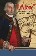 Cover-Bild zum Titel 'I Alone: Bernardo de Galvez's American Revolution' von 'Eduardo Garrigues'