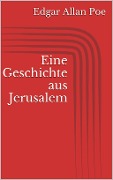 Cover-Bild zum Titel 'Eine Geschichte aus Jerusalem' von 'Edgar Allan Poe'