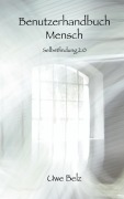 Cover-Bild zum Titel 'Benutzerhandbuch Mensch' von 'Uwe Belz'