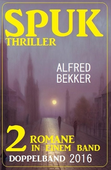 Spuk Thriller Doppelband 2016 - Alfred Bekker
