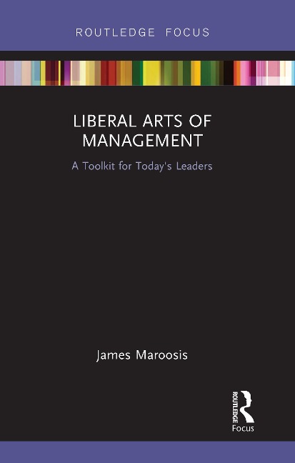 Liberal Arts of Management - James Maroosis