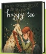 Happy too... Das Buch vom Glück der Liebe und der Zweisamkeit - Laura Liebeskind