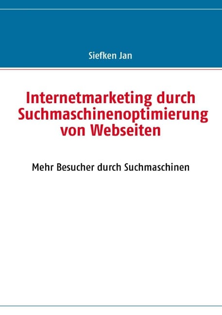 Internetmarketing durch Suchmaschinenoptimierung von Webseiten - Jan Siefken