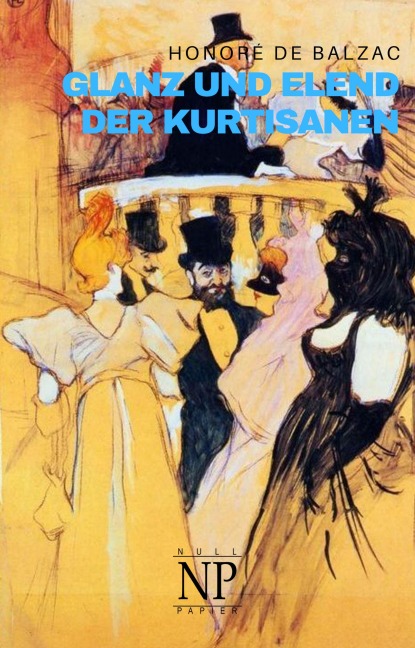 Glanz und Elend der Kurtisanen - Honoré de Balzac
