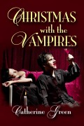 Cover-Bild zum Titel 'Christmas with the Vampires (Gothic Fiction)' von 'Catherine Green'