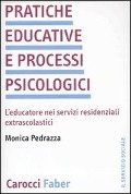 Cover-Bild zum Titel 'Pratiche educative e processi psicologici. L'educatore nei servizi residenziali extrascolastici' von 'Monica Pedrazza'