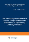 Cover-Bild zum Titel 'Die Bedeutung der Roten Kerne und des Übrigen Mittelhirns für Muskeltonus, Körperstellung und Labyrinthreflexe' von 'G. G. J. Rademaker, E. Le Blanc'